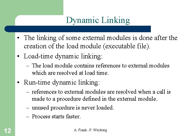 Dynamic Linking • The linking of some external modules is done after the creation Dynamic Linking • The linking of some external modules is done after the creation