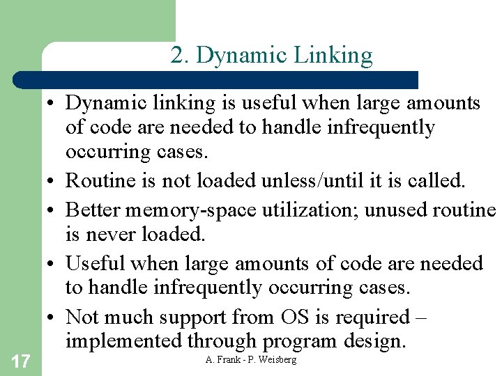2. Dynamic Linking 17 • Dynamic linking is useful when large amounts of code 2. Dynamic Linking 17 • Dynamic linking is useful when large amounts of code