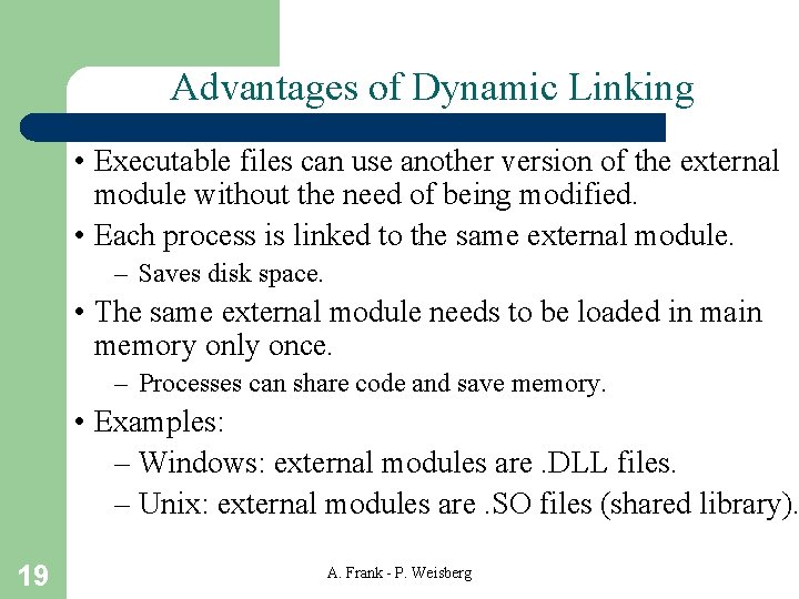 Advantages of Dynamic Linking • Executable files can use another version of the external Advantages of Dynamic Linking • Executable files can use another version of the external