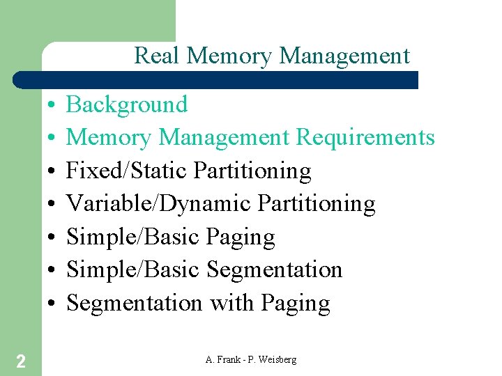 Real Memory Management • • 2 Background Memory Management Requirements Fixed/Static Partitioning Variable/Dynamic Partitioning Real Memory Management • • 2 Background Memory Management Requirements Fixed/Static Partitioning Variable/Dynamic Partitioning