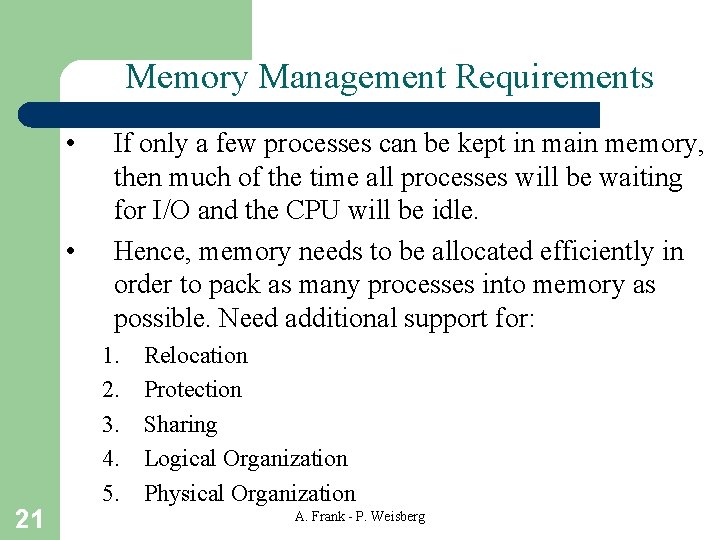 Memory Management Requirements • • 21 If only a few processes can be kept Memory Management Requirements • • 21 If only a few processes can be kept