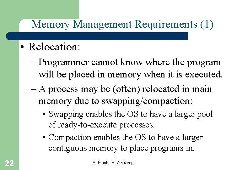 Memory Management Requirements (1) • Relocation: – Programmer cannot know where the program will Memory Management Requirements (1) • Relocation: – Programmer cannot know where the program will