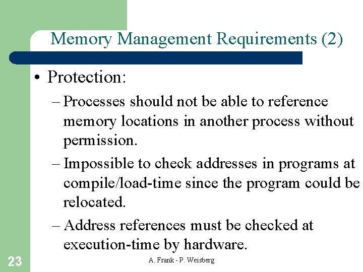 Memory Management Requirements (2) • Protection: – Processes should not be able to reference Memory Management Requirements (2) • Protection: – Processes should not be able to reference