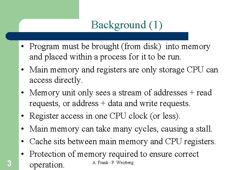 Background (1) 3 • Program must be brought (from disk) into memory and placed Background (1) 3 • Program must be brought (from disk) into memory and placed