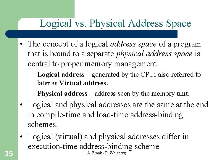 Logical vs. Physical Address Space • The concept of a logical address space of Logical vs. Physical Address Space • The concept of a logical address space of