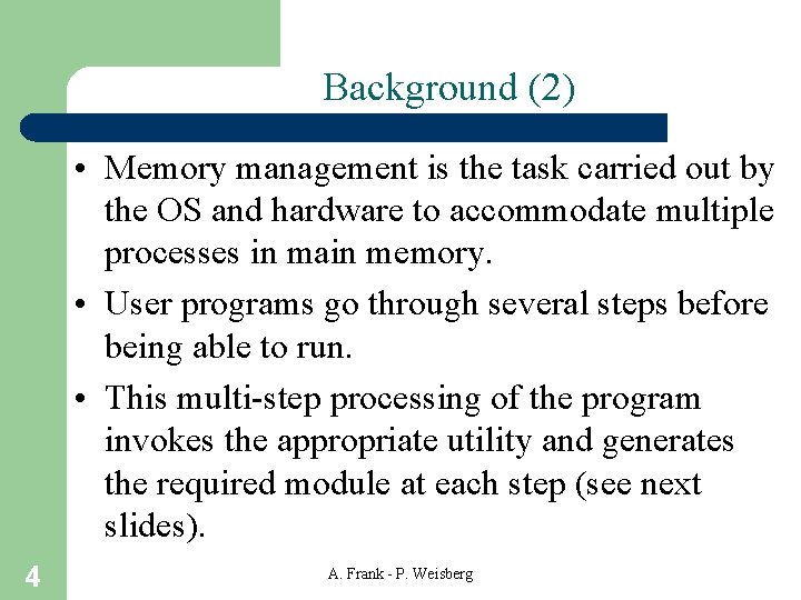 Background (2) • Memory management is the task carried out by the OS and Background (2) • Memory management is the task carried out by the OS and