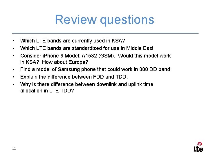 Review questions • • • 11 Which LTE bands are currently used in KSA?