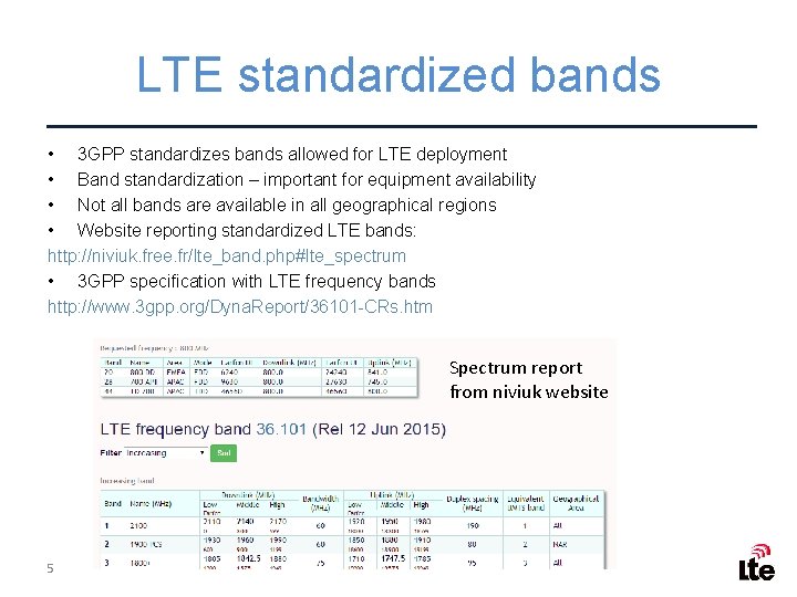 LTE standardized bands • 3 GPP standardizes bands allowed for LTE deployment • Band
