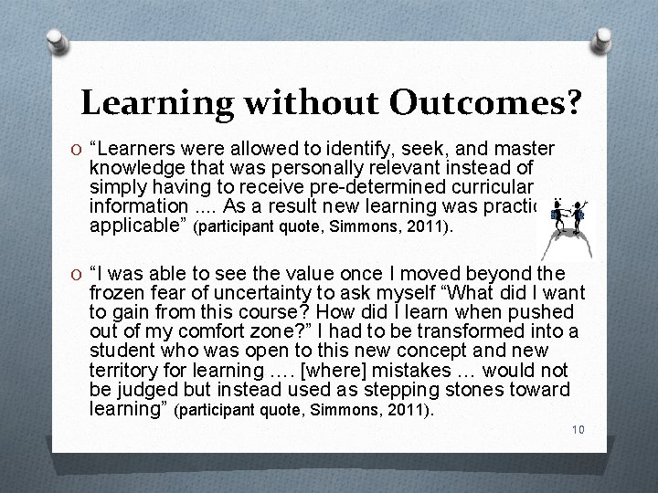 Learning without Outcomes? O “Learners were allowed to identify, seek, and master knowledge that