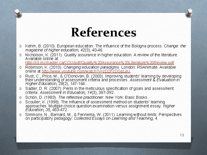 References O O O O Kehm, B. (2010). European education: The influence of the