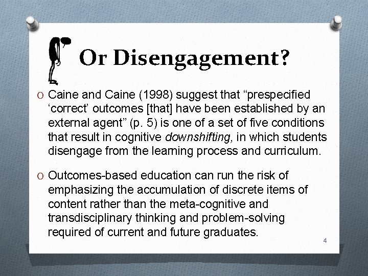 Or Disengagement? O Caine and Caine (1998) suggest that “prespecified ‘correct’ outcomes [that] have