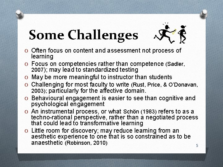 Some Challenges O Often focus on content and assessment not process of O O