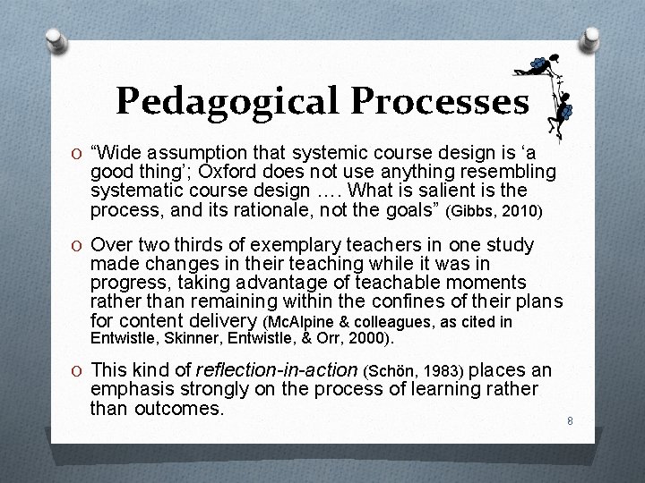 Pedagogical Processes O “Wide assumption that systemic course design is ‘a good thing’; Oxford