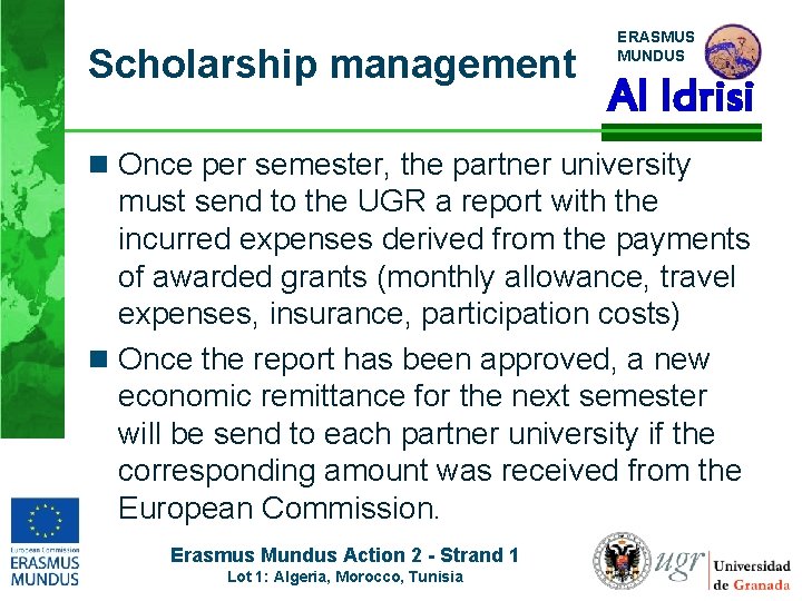 Scholarship management ERASMUS MUNDUS Al Idrisi n Once per semester, the partner university must