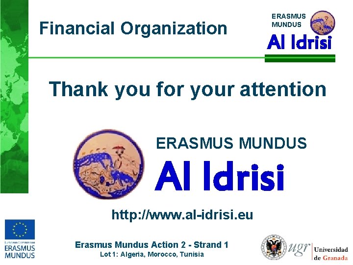 Financial Organization ERASMUS MUNDUS Al Idrisi Thank you for your attention ERASMUS MUNDUS Al