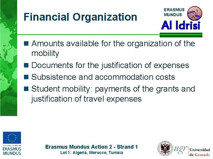 Financial Organization ERASMUS MUNDUS Al Idrisi n Amounts available for the organization of the