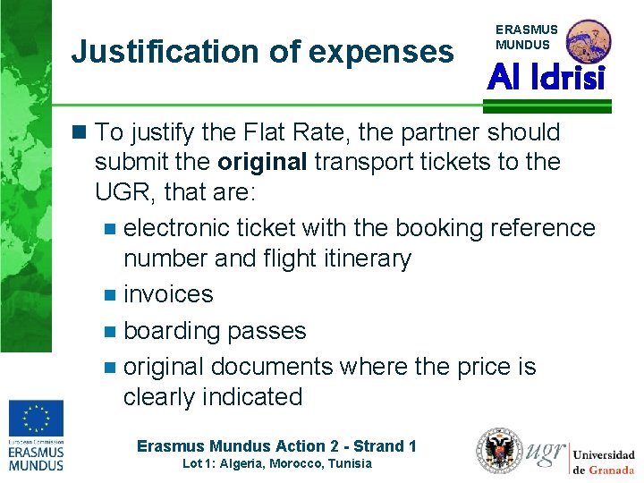 Justification of expenses ERASMUS MUNDUS Al Idrisi n To justify the Flat Rate, the