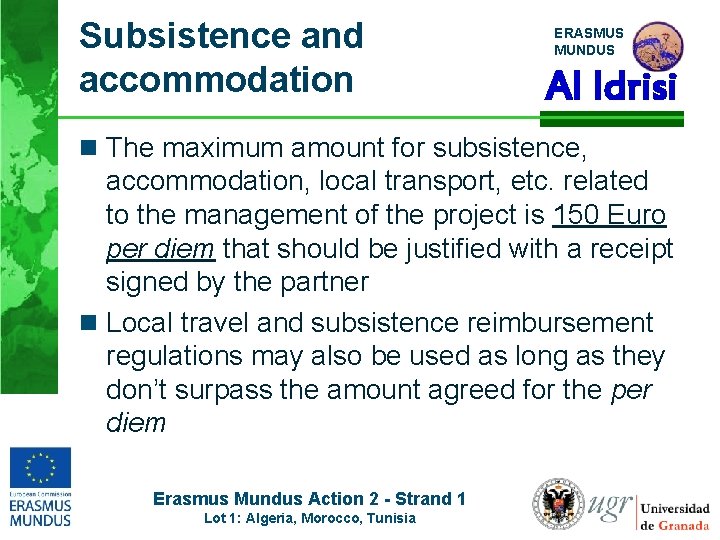 Subsistence and accommodation ERASMUS MUNDUS Al Idrisi n The maximum amount for subsistence, accommodation,