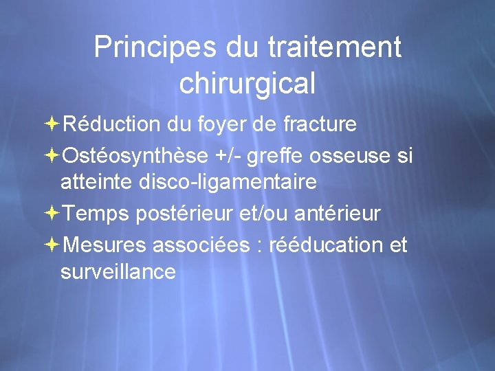 Principes du traitement chirurgical Réduction du foyer de fracture Ostéosynthèse +/- greffe osseuse si