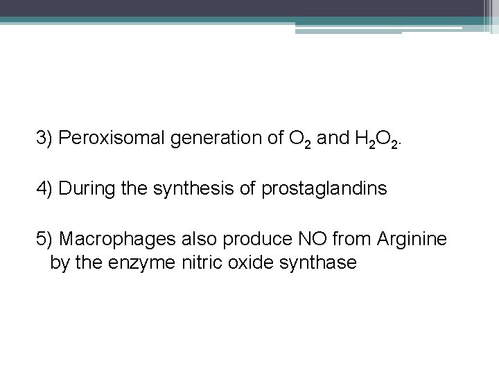 3) Peroxisomal generation of O 2 and H 2 O 2. 4) During the