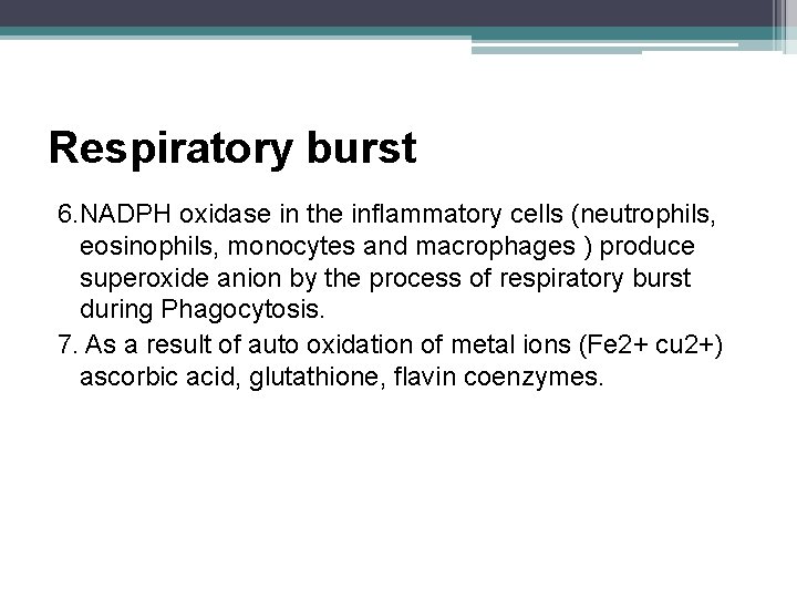 Respiratory burst 6. NADPH oxidase in the inflammatory cells (neutrophils, eosinophils, monocytes and macrophages