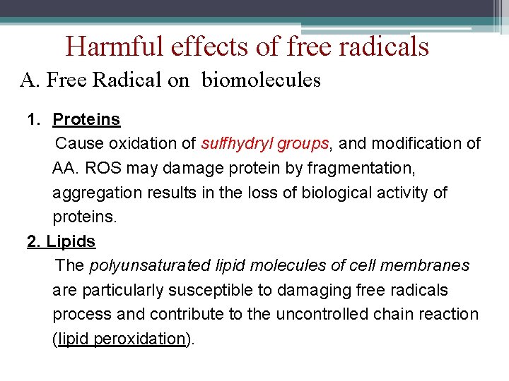 Harmful effects of free radicals A. Free Radical on biomolecules 1. Proteins Cause oxidation