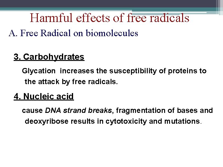 Harmful effects of free radicals A. Free Radical on biomolecules 3. Carbohydrates Glycation increases