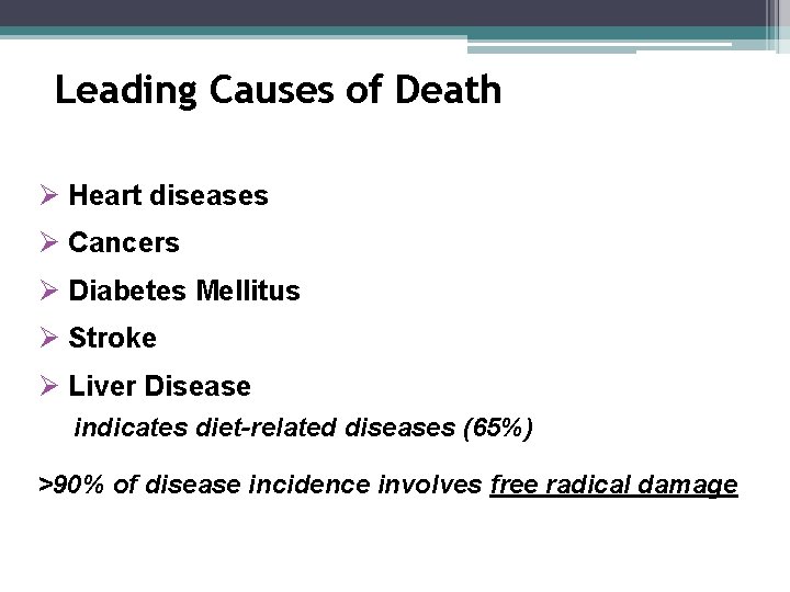 Leading Causes of Death Ø Heart diseases Ø Cancers Ø Diabetes Mellitus Ø Stroke