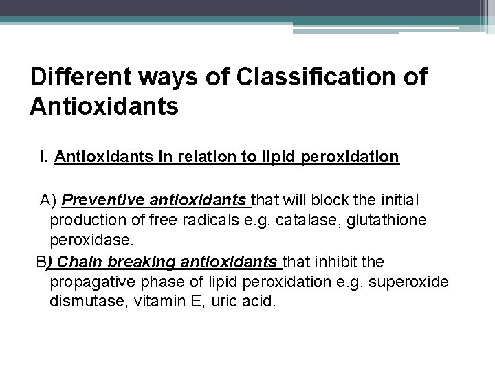 Different ways of Classification of Antioxidants I. Antioxidants in relation to lipid peroxidation A)