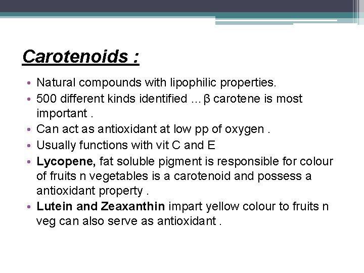Carotenoids : • Natural compounds with lipophilic properties. • 500 different kinds identified …β