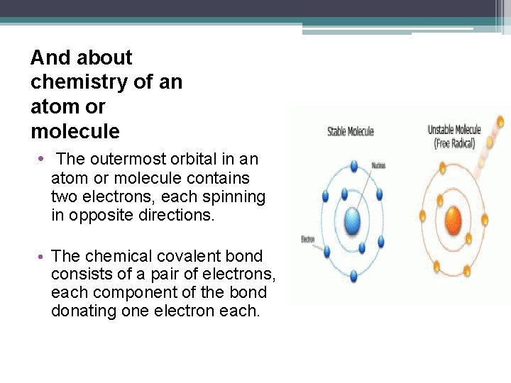 And about chemistry of an atom or molecule • The outermost orbital in an