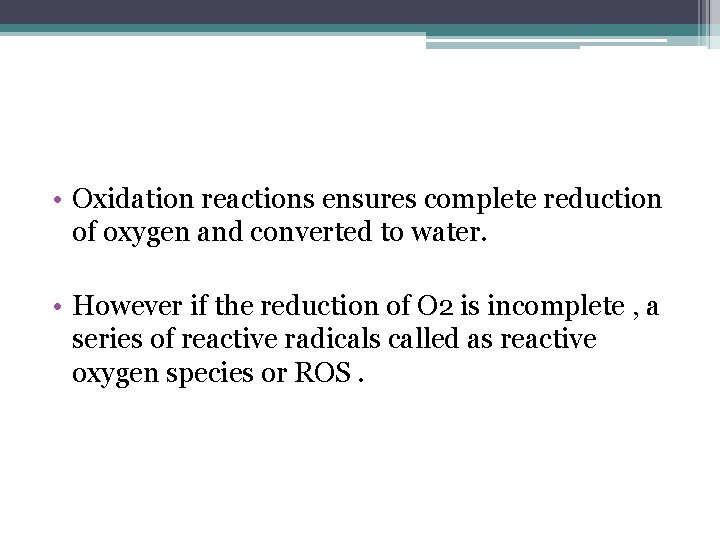  • Oxidation reactions ensures complete reduction of oxygen and converted to water. •