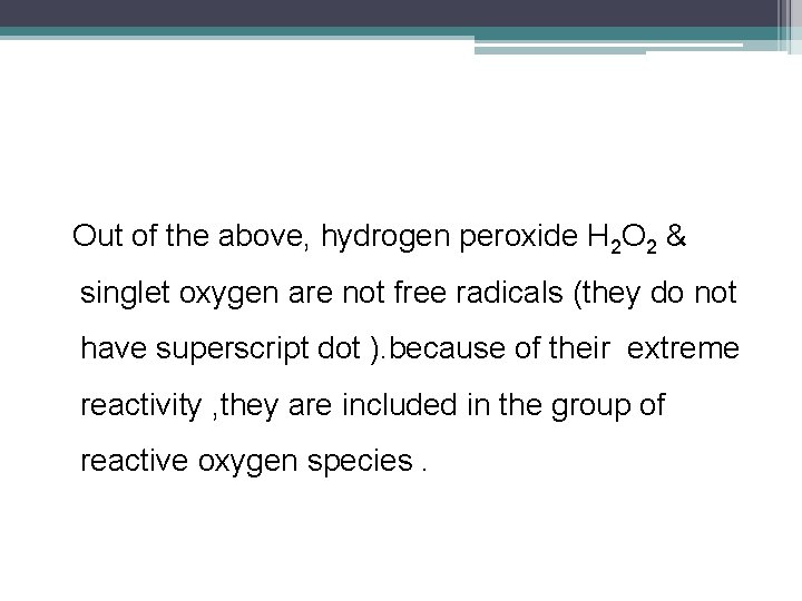 Out of the above, hydrogen peroxide H 2 O 2 & singlet oxygen are