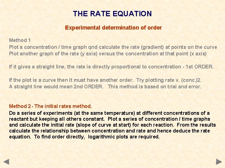 THE RATE EQUATION Experimental determination of order Method 1 Plot a concentration / time THE RATE EQUATION Experimental determination of order Method 1 Plot a concentration / time