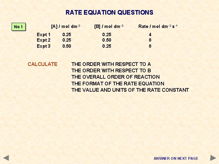 RATE EQUATION QUESTIONS [A] / mol dm-3 No 1 Expt 2 Expt 3 CALCULATE