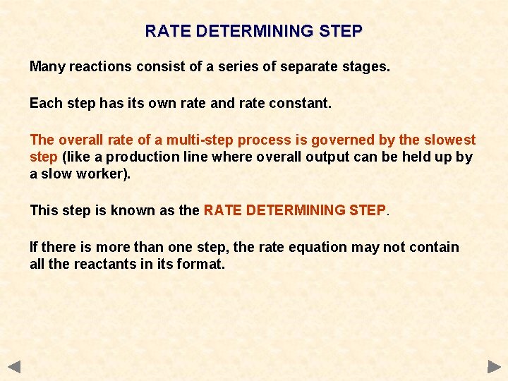 RATE DETERMINING STEP Many reactions consist of a series of separate stages. Each step RATE DETERMINING STEP Many reactions consist of a series of separate stages. Each step