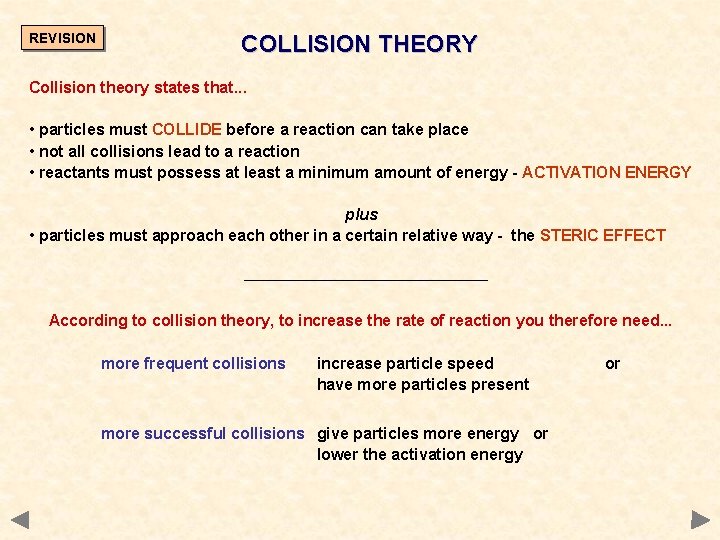 REVISION COLLISION THEORY Collision theory states that. . . • particles must COLLIDE before REVISION COLLISION THEORY Collision theory states that. . . • particles must COLLIDE before