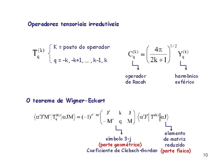 Operadores tensoriais irredutíveis K = posto do operador q = -k, -k+1, … , Operadores tensoriais irredutíveis K = posto do operador q = -k, -k+1, … ,