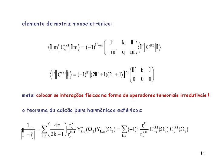 elemento de matriz monoeletrônico: meta: colocar as interações físicas na forma de operadores tensoriais elemento de matriz monoeletrônico: meta: colocar as interações físicas na forma de operadores tensoriais