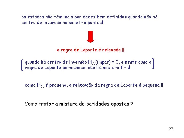 os estados não têm mais paridades bem definidas quando não há centro de inversão os estados não têm mais paridades bem definidas quando não há centro de inversão