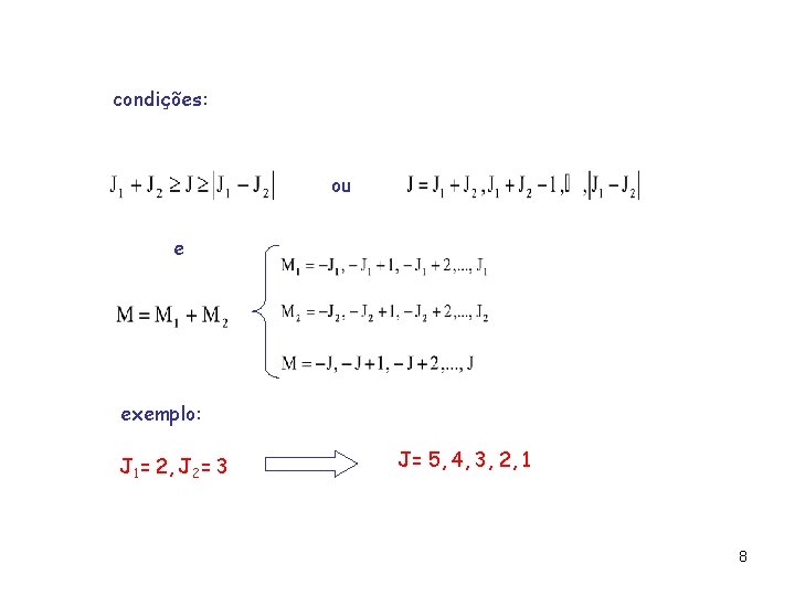 condições: ou e exemplo: J 1= 2, J 2= 3 J= 5, 4, 3, condições: ou e exemplo: J 1= 2, J 2= 3 J= 5, 4, 3,