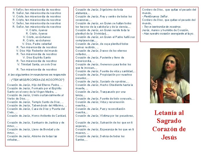 V Señor, ten misericordia de nosotros R. Señor, ten misericordia de nosotros V. Cristo, V Señor, ten misericordia de nosotros R. Señor, ten misericordia de nosotros V. Cristo,