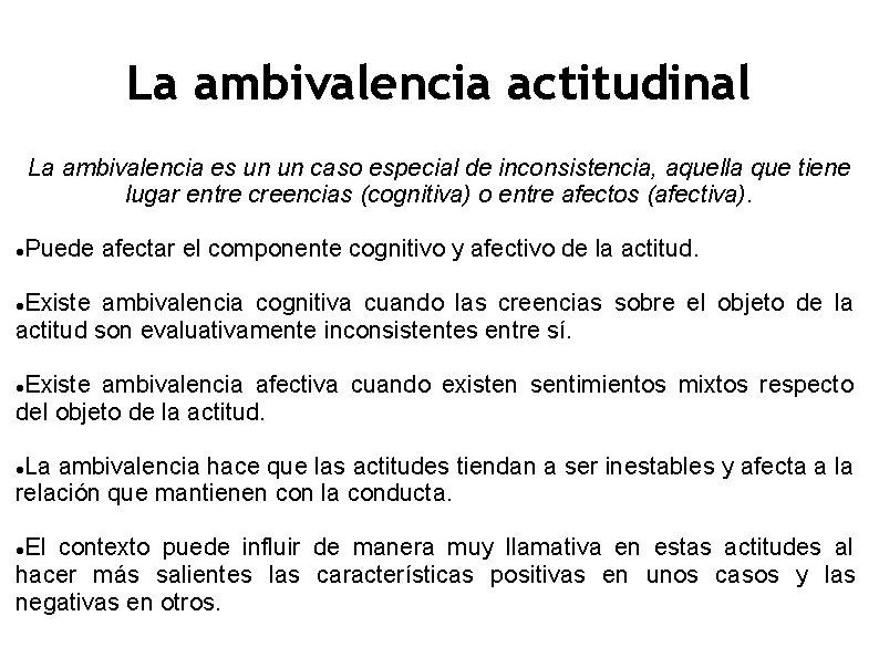 La ambivalencia actitudinal La ambivalencia es un un caso especial de inconsistencia, aquella que La ambivalencia actitudinal La ambivalencia es un un caso especial de inconsistencia, aquella que