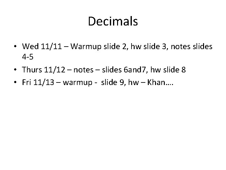 Decimals • Wed 11/11 – Warmup slide 2, hw slide 3, notes slides 4