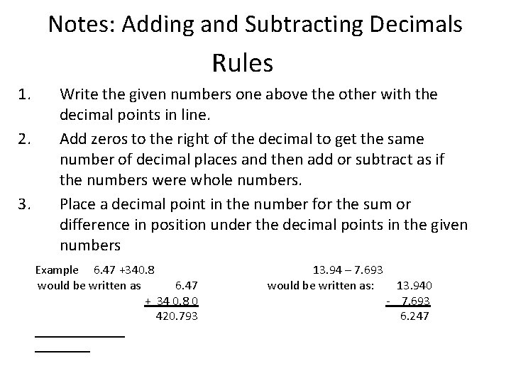 Notes: Adding and Subtracting Decimals Rules 1. 2. 3. Write the given numbers one