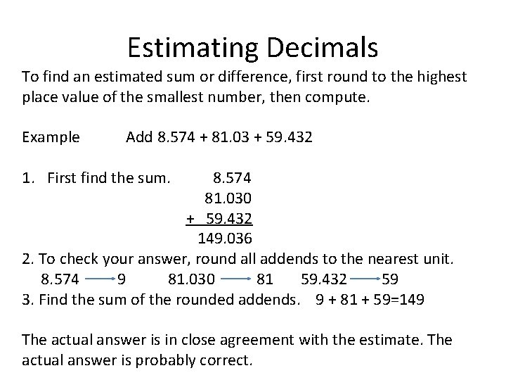 Estimating Decimals To find an estimated sum or difference, first round to the highest