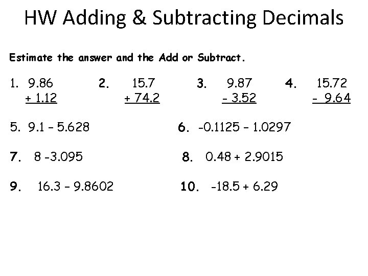 HW Adding & Subtracting Decimals Estimate the answer and the Add or Subtract. 1.