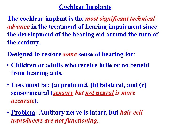 Cochlear Implants The cochlear implant is the most significant technical advance in the treatment