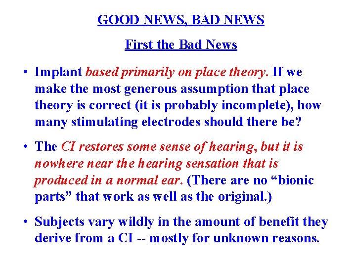 GOOD NEWS, BAD NEWS First the Bad News • Implant based primarily on place