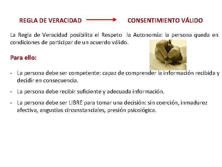 REGLA DE VERACIDAD CONSENTIMIENTO VÁLIDO La Regla de Veracidad posibilita el Respeto la Autonomía: